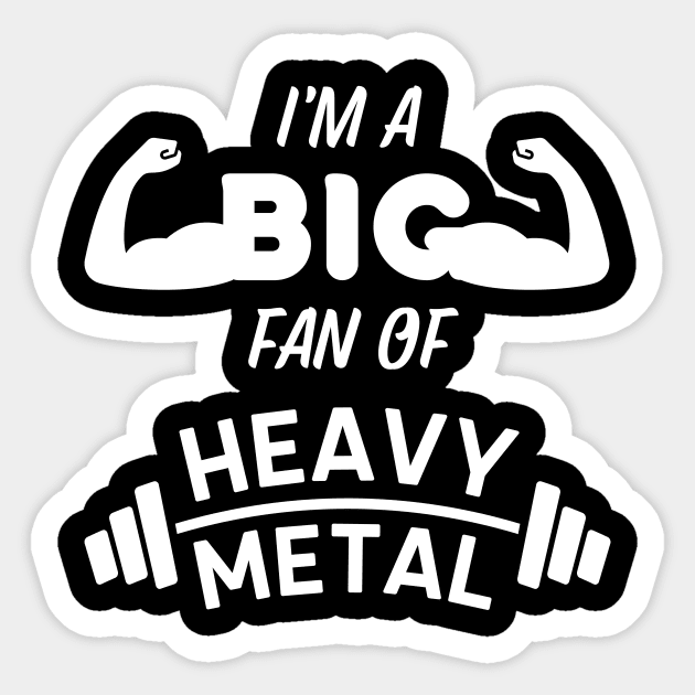 I'm a Big Fan of Heavy Metal Weightlifting Pun Bodybuilding Funny